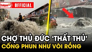 Cận cảnh NƯỚC PHUN NHƯ ‘VÒI RỒNG’ ở khu chợ Thủ Đức mà không khỏi KHIẾP VÍA | SaigonTV