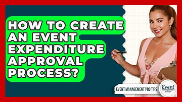 How To Create An Event Expenditure Approval Process? - Event Management Pro Tips