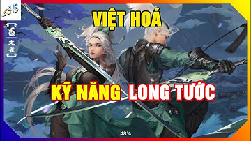 VLTK Mobile - Việt Hoá Kỹ Năng Phái Long Tước vltkm | Game Mobile