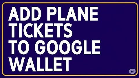 ADD PLANE TICKETS TO GOOGLE WALLET  STEP BY STEP