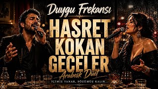 Hasret Kokan Geceler 🥀 Yüreği Yakan Arabesk Düet (2026)
