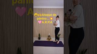 😫🙌Ataque de pánico...💥 🩷A.R.P.A#yoga #tips  #tutorial #wellness #health