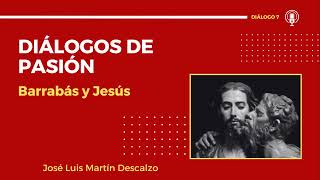 07. Diálogos de Pasión - Barrabás y Jesús.