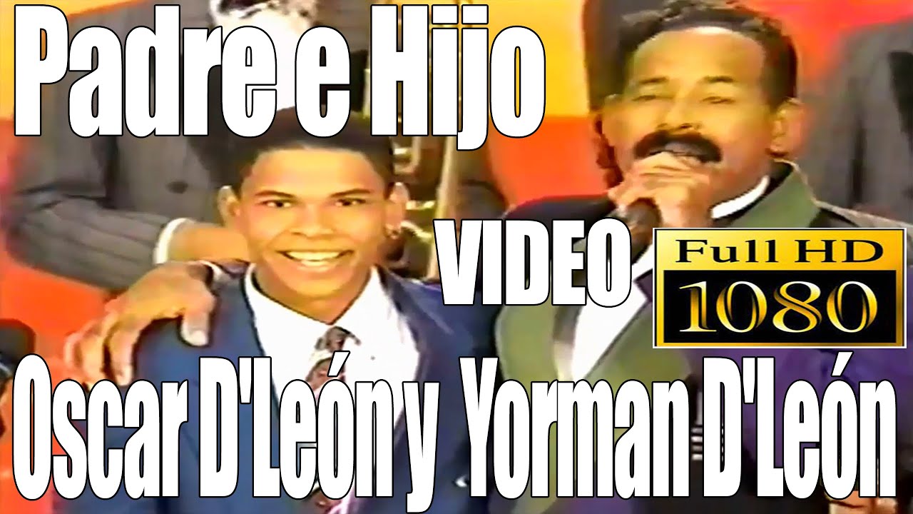 Padre e Hijo Oscar D'León y Yorman D'León 1991 Full HD Audio HQ YouTube