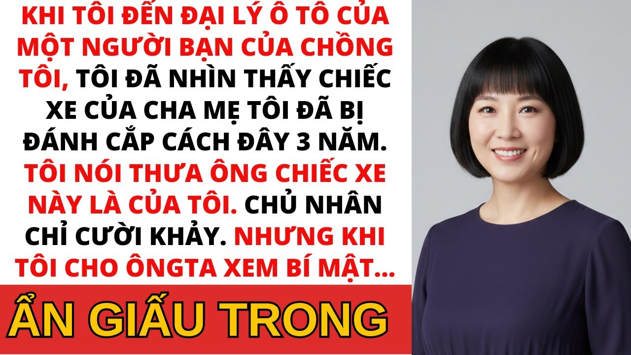 Bất ngờ tôi nhìn thấy chiếc xe mà cha tôi để lại cho tôi đang nằm trong đại lý của người bạn thân…