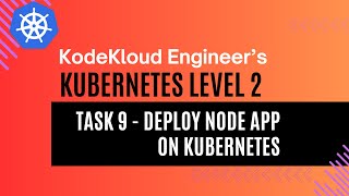 KodeKloud Engineer - Kubernetes Level 2 - Task 9 - Deploy Node App on Kubernetes
