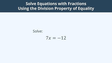 Solve Equations with Fractions Using the Division Property of Equality