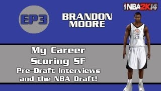 Nba 2k14: mycareer - scoring sf | pre-draft interviews & draft [ep3]