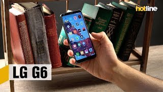 LG G6 - опыт использования смартфона