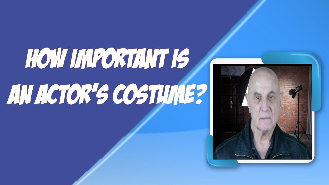 How Important Is An Actor's Costume?