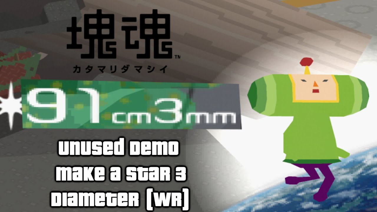 塊魂 Katamari Damacy Unused Demo - Make a Star 3 - 91cm3mm [WR]