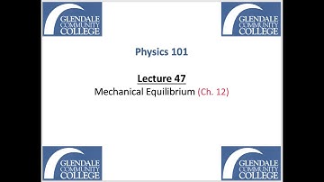 Phys 101 - Lecture 47 - Mechanical Equilibrium