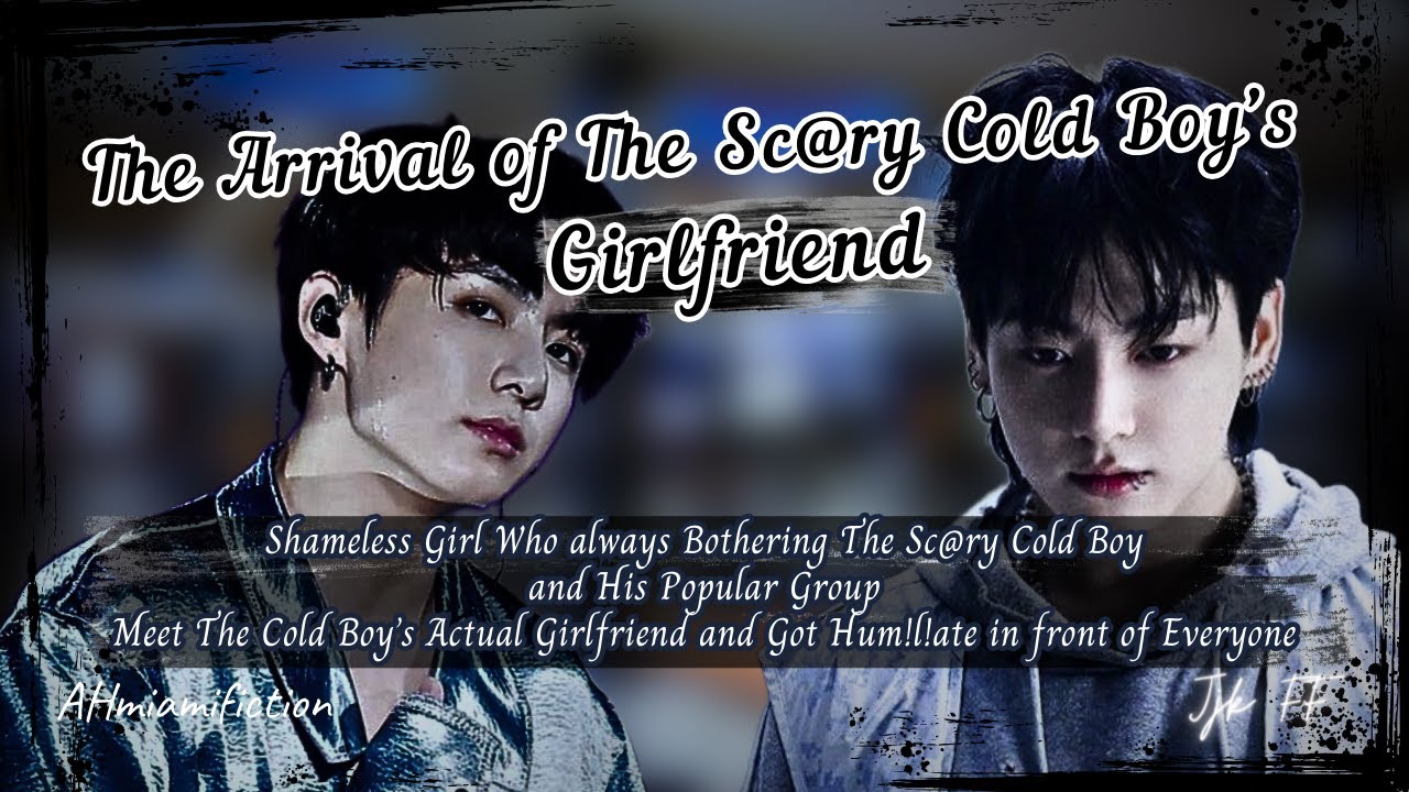 The Cold Boy's GF Show up and Meet The Girl Who kept Bothering Her BF | Jjk ff