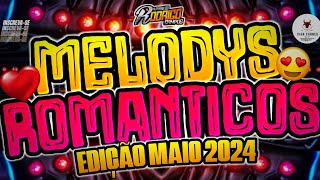 🔴SET MELODYS ROMÂNTICOS❤️/PLAY LIST MAIO 2024/😍😍SET MELODY ATUALIZADO ❌️❌️#melody #marcantes