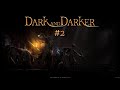 Dark and Darker #2