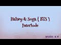 Halsey &amp; Suga { BTS } ...* SUGA&#39;S Interlude *  ..[ LYRICS / ROMANIZED]