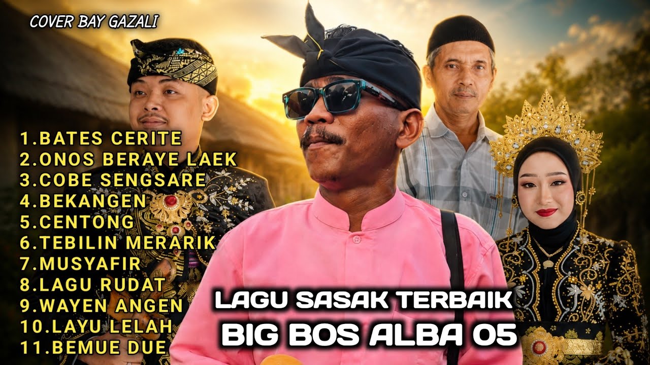 REKOMENDASI LAGU LAGU SASAK TERBAIK ALBA 05 COVER BAY GAZALI SPESIAL UNTUK BIG BOS TERBARU