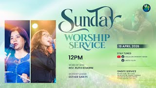 SUNDAY WORSHIP SERVICE - HWC YANGON | 19 APRIL 2026 | 12PM