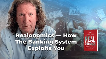 Realonomics—How The Banking System Exploits You