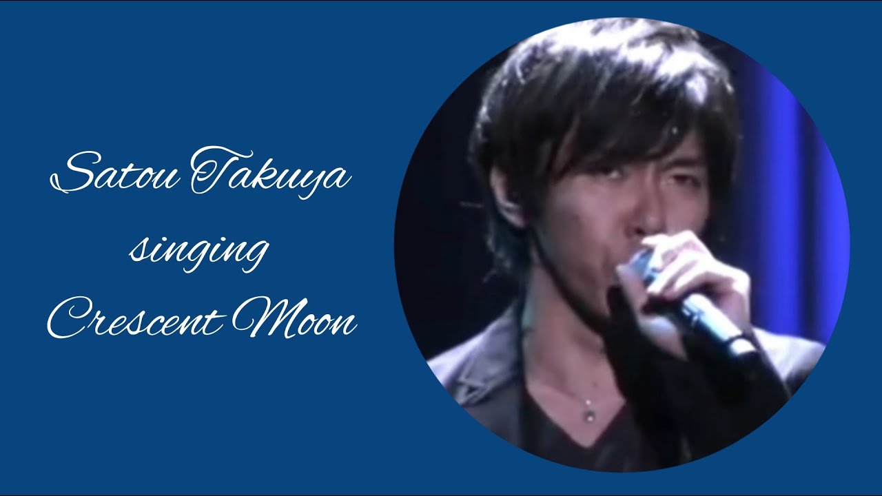 Satou Takuya singing Crescent Moon [佐藤拓也 - 上弦の月 LIVE]
