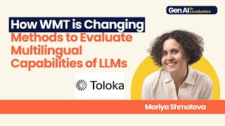 How WMT is Changing Methods to Evaluate Multilingual Capabilities of LLMs | Mariya Shmatova
