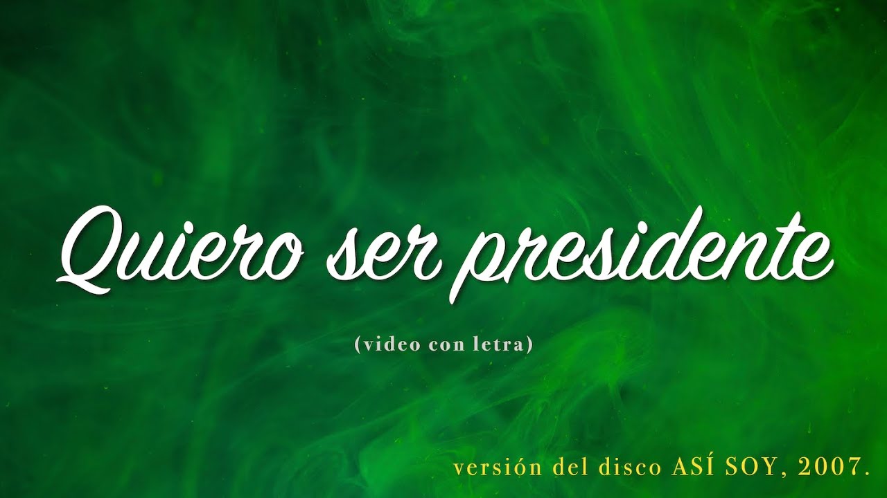 José Felipe Mejía - QUIERO SER PRESIDENTE [video con letra] - YouTube Music