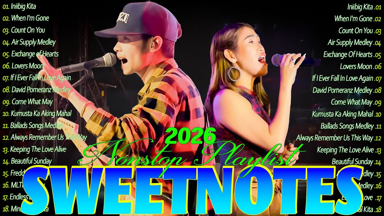 SWEETNOTES Concert 2026 🌟 Sweetnotes Best of Collection 2026 🌟 Hits OPM Love Songs With Lyrics 2025
