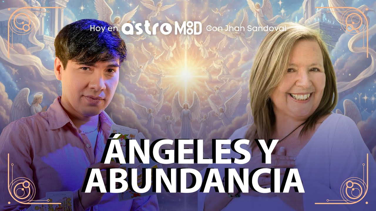SOFÍA ARANCIBIA: EL SECRETO ANGELICAL PARA ATRAER ABUNDANCIA | ASTROMOOD CON JHAN SANDOVAL