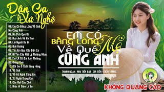 EM CÓ BẰNG LÒNG VỀ QUÊ MẸ CÙNG ANH - LK Dân Ca Xứ Nghệ Hay SAY ĐẮM LÒNG NGƯỜI - Nhạc Sống Thôn Quê