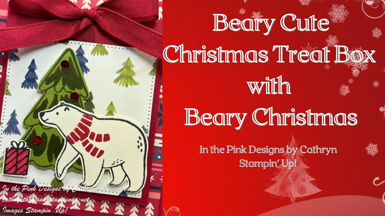 BEARY CUTE CHRISTMAS TREAT BOX with BEARY CHRISTMAS - Stampin' Up ...
