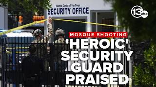 Security guard killed in San Diego mosque shooting praised for saving several lives