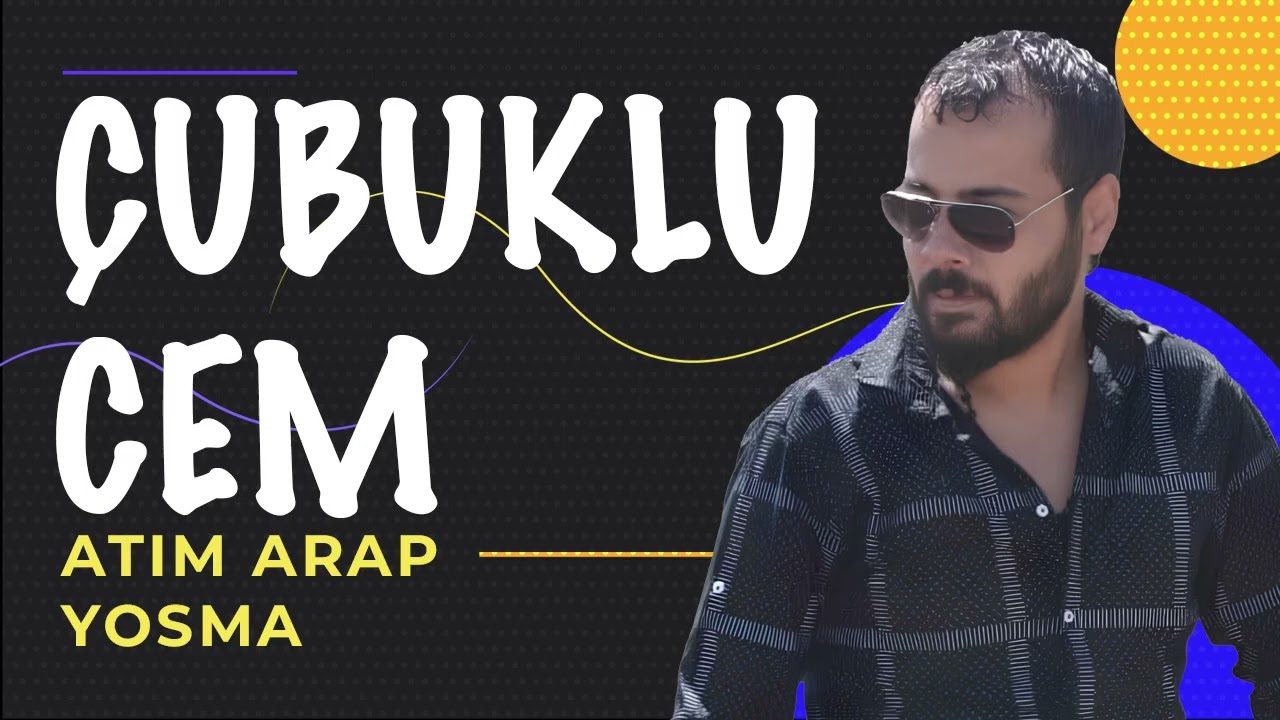 Çubuklu Cem - Atım Arap & Ah Yosma