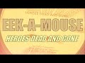 Eek-A-Mouse - Heroes Dead And Gone (Extended Mix)