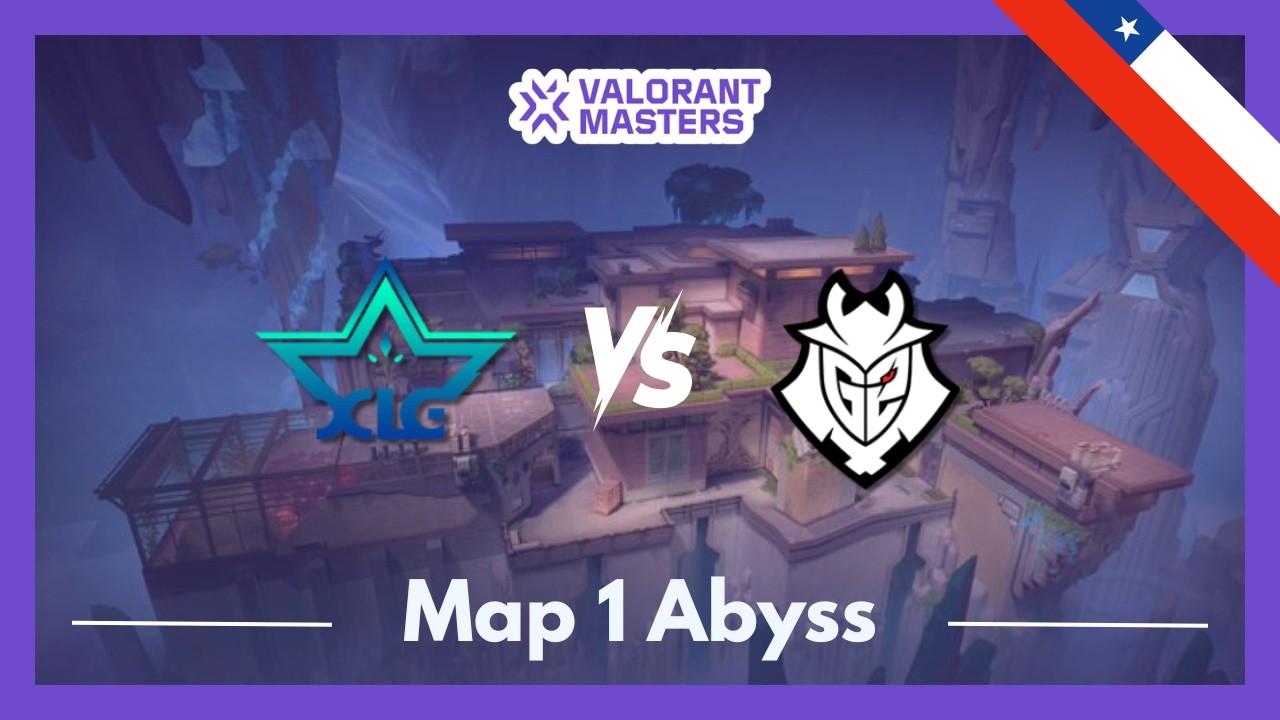XLG vs G2 | VCT Masters Santiago | Map 1 Abyss
