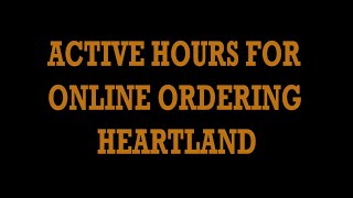 ACTIVE HOURS SETTINGS ONLINE ORDERING - HEARTLAND RESTAURANT POINT OF SALE