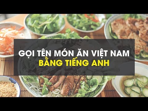 Video Gọi tên món ăn việt nam bằng tiếng anh | Iyolo English - youtube