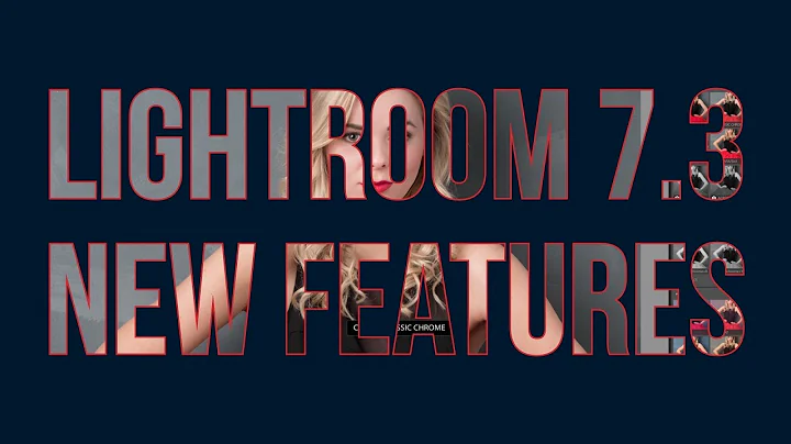 Lightroom Classic CC 7.3 NEW Features
