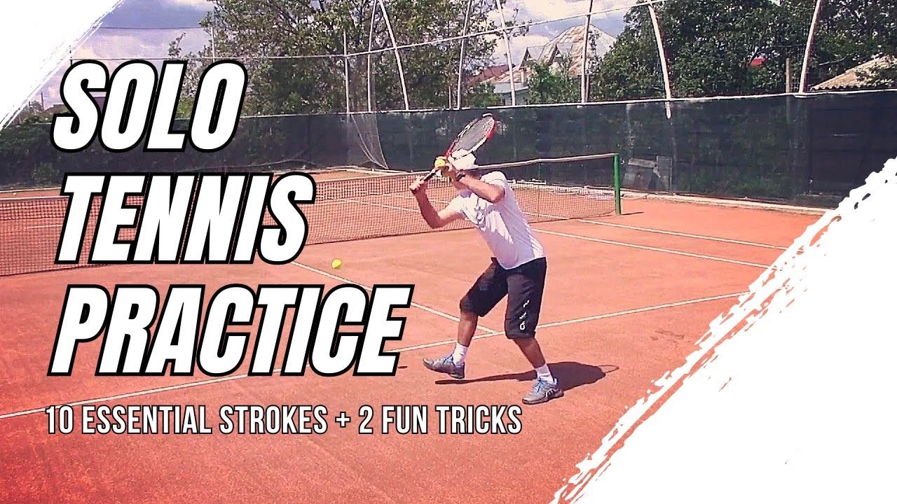 Solo Tennis Practice / Improve 10 Essential Strokes & 2 Fun Tricks