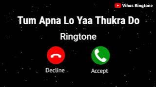 New Ringtone 2021 || Tum Apna Lo Yaa Thukra Do Ringtone ll Jubin Nautiyal Ringtone || Vihas Ringtone