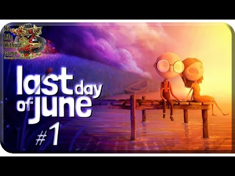 Last Day of June[#1] - Трагедия (Прохождение на русском(Без комментариев))