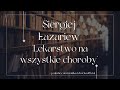 Biblioteka Moniki | Siergiej Łazariew "Lekarstwo na wszystkie choroby"