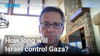 Israel control in Gaza: No end in sight | Ian Bremmer | World In: 60