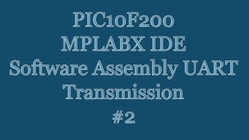 PIC10F200 Microcontroller MPLABX IDE Assembly Tutorial - Software UART Transmission #2