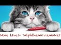 NINE LIVES - ralphthemoviemaker