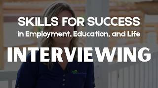 Interviewing - Skills for Success in Employment, Education & Life