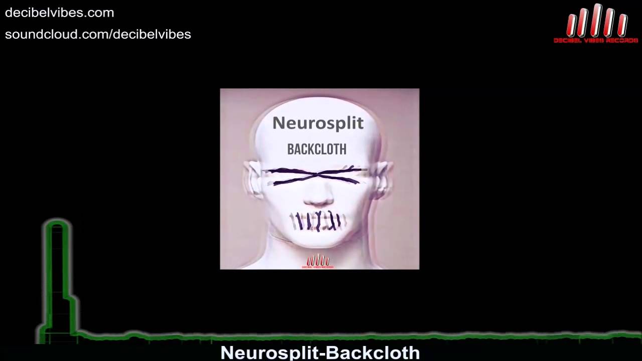 Watch Neurosplit-Backcloth on YouTube Watch Neurosplit-Backcloth on YouTube