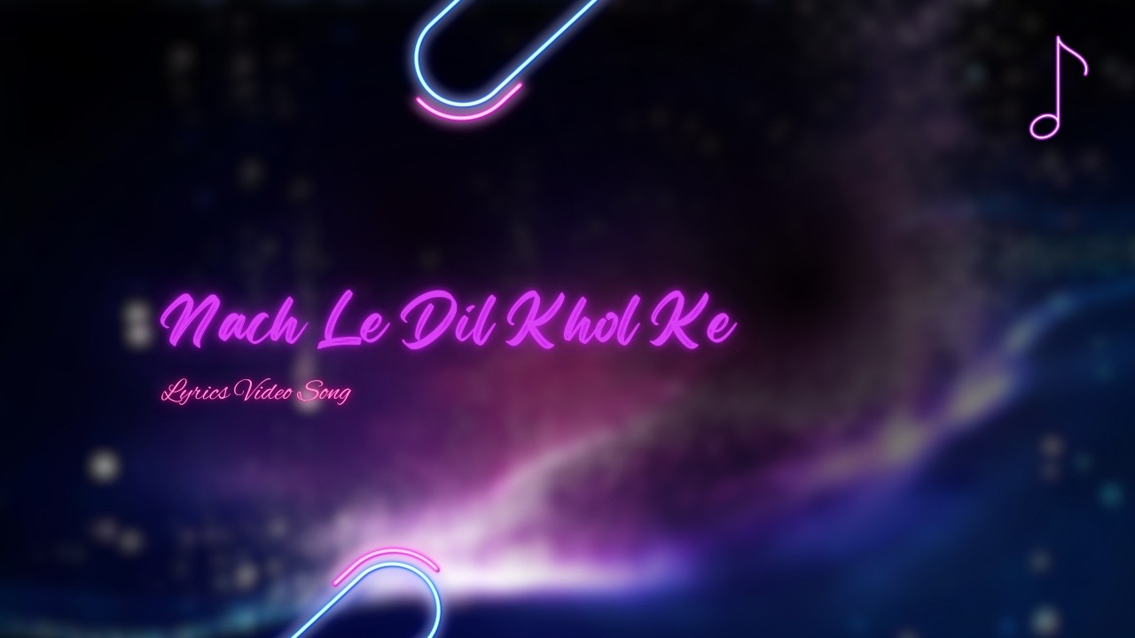 Nach Le Dil Khol Ke | High Energy  Party Song| LyricArea