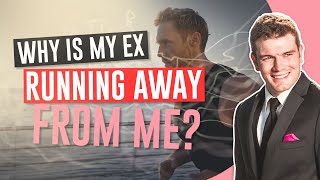 Why Is My Ex Running Away From Me?