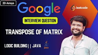 Transpose of Matrix || How to build logic || Easy to understand || JAVA 🔥
