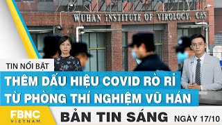 Bản tin sáng 17\/10 | Thêm dấu hiệu covid-19 rò rỉ từ phòng thí nghiệm Vũ Hán | FBNC